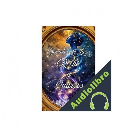 Audiolibro Secretos de Luz Reiki y Cuarzos Alina Rubi, Angeline Rubi