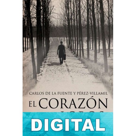 El corazón de los lobos Carlos de la Fuente y Pérez-Villamil