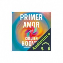 Audiolibro Primer amor Colleen Hoover, Lara Agnelli - Traductor