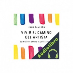 Audiolibro Vivir el camino del artista Julia Cameron, María del Mar López Gil - translator
