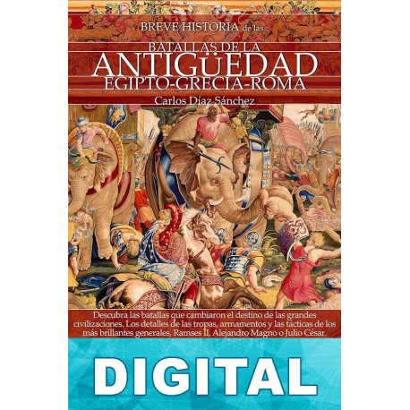 Breve historia de las Batallas de la Antigüedad Carlos Díaz Sánchez