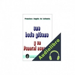 Audiolibro Una boda gitana y un funeral escocés Francisco Angulo, Francisco Angulo de Lafuente