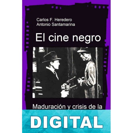 El cine negro Carlos F. Heredero & Antonio Santamarina