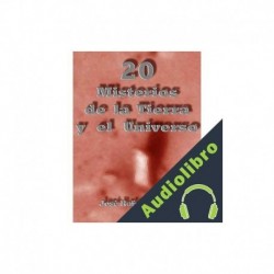 Audiolibro 20 Misterios de la Tierra y el Universo Jose Rafael Gomez