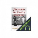 Audiolibro ¿Se puede ser joven y cristiano? Miguel Montoro