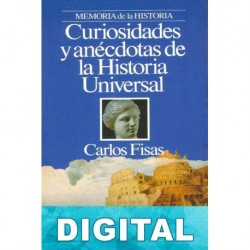 Curiosidades y anécdotas de la historia Universal Carlos Fisas