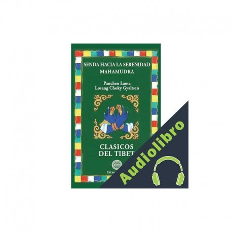 Audiolibro SENDA HACIA LA SERENIDAD PANCHEN LAMA LOSANG CHOKY GYALTSEN