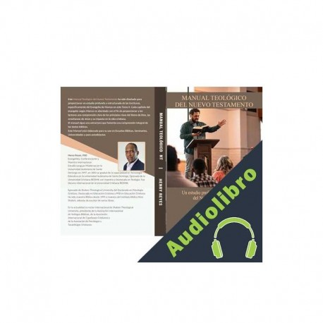 Audiolibro Manual Teológico del Nuevo Testamento Tomo II Evangelio Según Marcos Dr. Henry Reyes