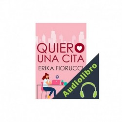 Audiolibro Quiero una cita Erika Fiorucci