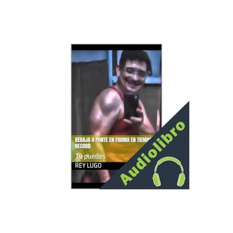 Audiolibro Rebaja o ponte en forma en tiempo record Rey Lugo