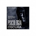 Audiolibro Psicología oscura Técnicas avanzadas de manipulación, persuasión, PNL y lectura emocional para detectar el lenguaje corporal y el engaño Elias Draven