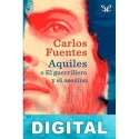 Aquiles o El guerrillero y el asesino Carlos Fuentes