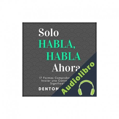 Audiolibro Solo Habla, Habla Ahora Denton Loxley