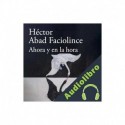 Audiolibro Ahora y en la hora Héctor Abad Faciolince