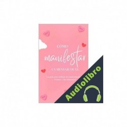 Audiolibro ¿Cómo manifestar un mensaje de él? . Paula Cadavid