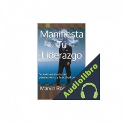 Audiolibro Manifiesta Tu Liderazgo Marvin Roca Gatica