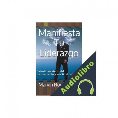 Audiolibro Manifiesta Tu Liderazgo Marvin Roca Gatica