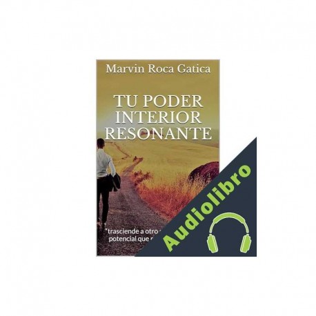 Audiolibro TU PODER INTERIOR RESONANTE Marvin Roca Gatica