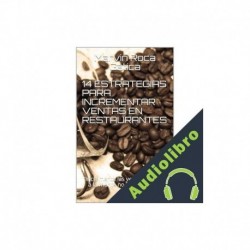 Audiolibro 14 ESTRATEGIAS PARA INCREMENTAR VENTAS EN RESTAURANTES Marvin Roca Gatica