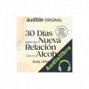Audiolibro 30 días para una nueva relación con el alcohol Holly Whitaker, Angel Sebastian Cruz Uribe - translator
