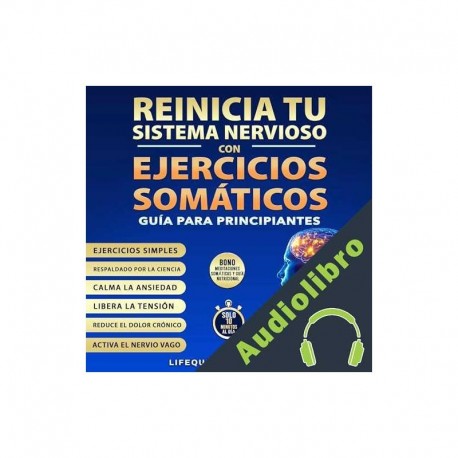Audiolibro Reinicia Tu Sistema Nervioso Con Ejercicios Somáticos Publicación LifeQuest
