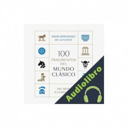 Audiolibro 100 fragmentos del mundo clásico David Hernández de la Fuente