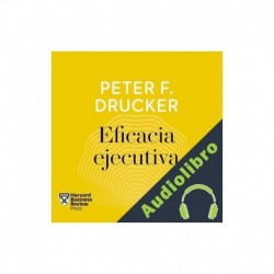 Audiolibro Eficacia ejecutiva Peter F. Drucker, Efrén del Valle Peñamil