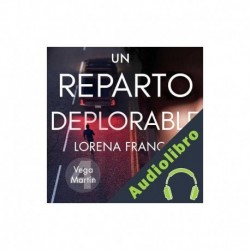 Audiolibro Un reparto deplorable Lorena Franco