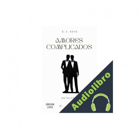 Audiolibro AMORES COMPLICADOS B. E. RAYA