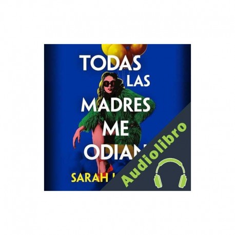 Audiolibro Todas las madres me odian Sarah Harman, Librada Piñero García