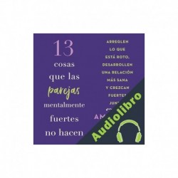 Audiolibro 13 cosas que las parejas mentalmente fuertes no hacen Amy Morin