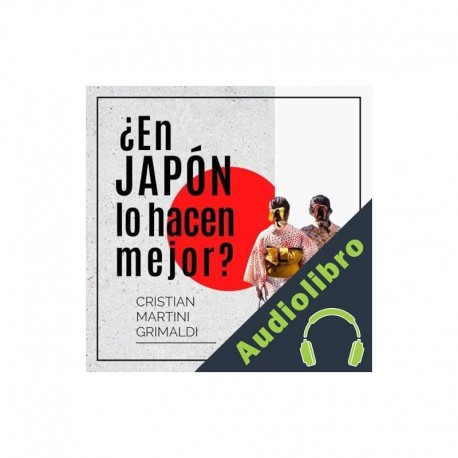 Audiolibro ¿En Japón lo hacen mejor? Cristian Martini Grimaldi