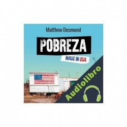 Audiolibro Pobreza, made in USA Matthew Desmond, Alicia Martorell Linares, Ángela Blum