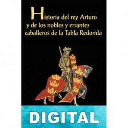 Historia del rey Arturo y de los nobles y errantes caballeros de la Tabla Redonda Carlos García Gual