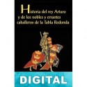 Historia del rey Arturo y de los nobles y errantes caballeros de la Tabla Redonda Carlos García Gual