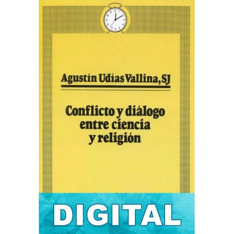 Conflicto y diálogo entre ciencia y religión Agustín Udías Vallina