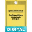 Conflicto y diálogo entre ciencia y religión Agustín Udías Vallina