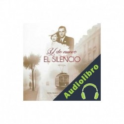 Audiolibro Y de nuevo el silencio Pepa Fraile Colorado