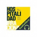 Audiolibro Hospitalidad irracional Will Guidara, Gema Moraleda - traductor