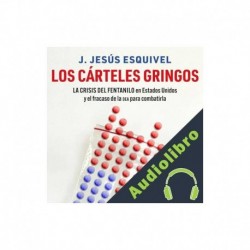 Audiolibro Los cárteles gringos J. Jesús Esquivel
