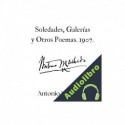 Audiolibro Soledades, Galerías y Otros Poemas. 1907. Antonio Machado