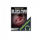 Audiolibro 30 Tips para Recuperar a tu Ex Federico Hirigoyen