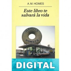 Este libro te salvará la vida A. M. Homes