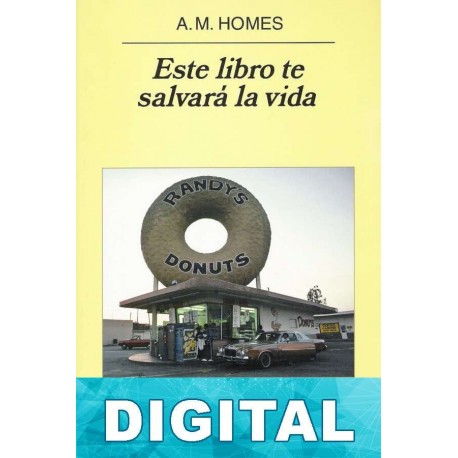 Este libro te salvará la vida A. M. Homes