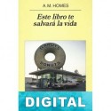 Este libro te salvará la vida A. M. Homes