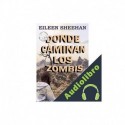 Audiolibro Donde Caminan Los Zombis Eileen Sheehan