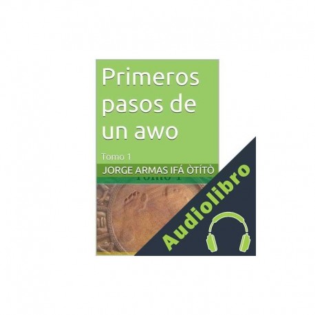 Audiolibro Primeros pasos de un awo Jorge Armas Ifá òtítò