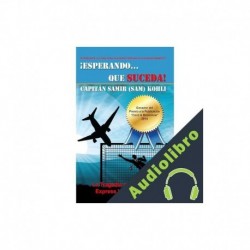 Audiolibro ¡Esperando...Que Suceda! Capitán Samir (Sam) Kohli