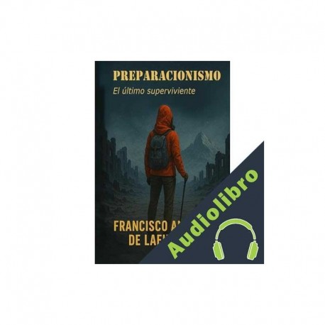 Audiolibro Preparacionismo El último superviviente Francisco Angulo de Lafuente