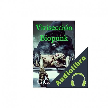 Audiolibro Vivisección Biopunk G.G. Melies
